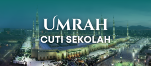 Pakej Umrah Cuti Sekolah (12 Hari 10 Malam) (KRISTAL) (MAS)