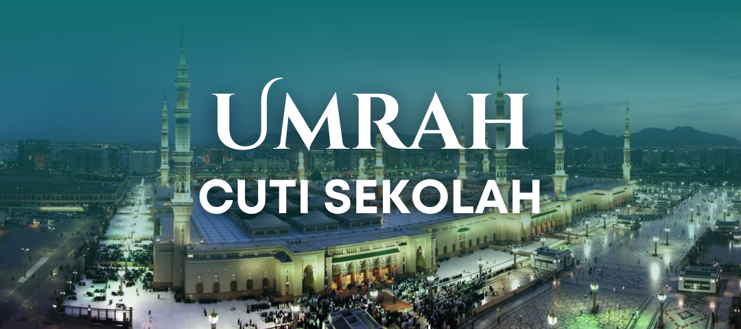 Pakej Umrah Cuti Sekolah (12 Hari 10 Malam) (BERLIAN) (MAS)